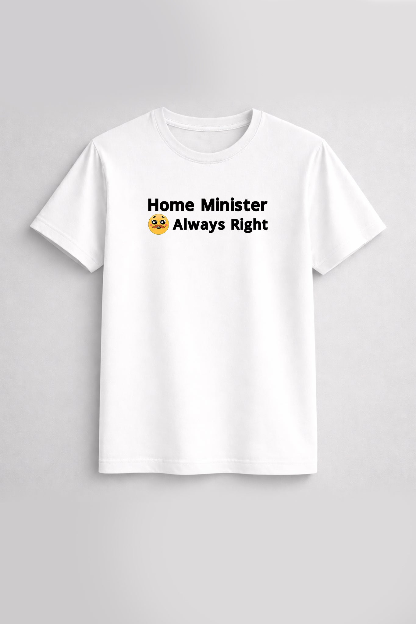 White t-shirt with text 'Home Minister Always Right' on a gray background